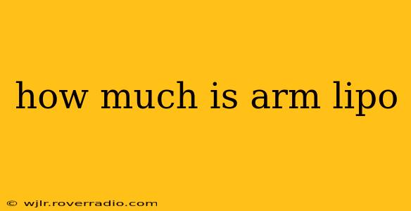 how much is arm lipo