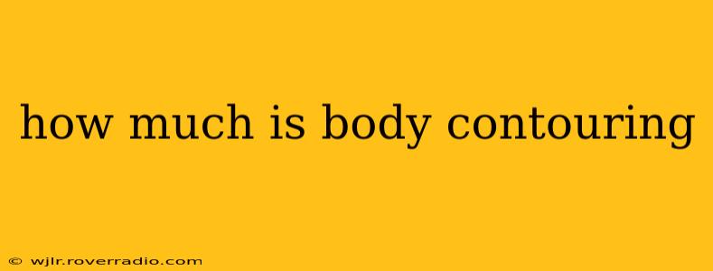 how much is body contouring