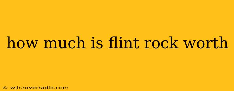 how much is flint rock worth