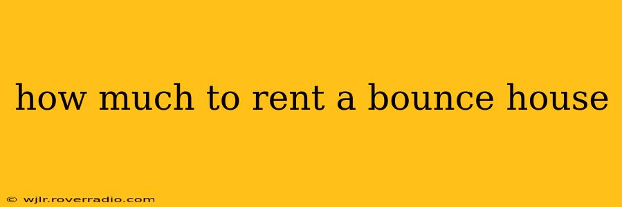 how much to rent a bounce house