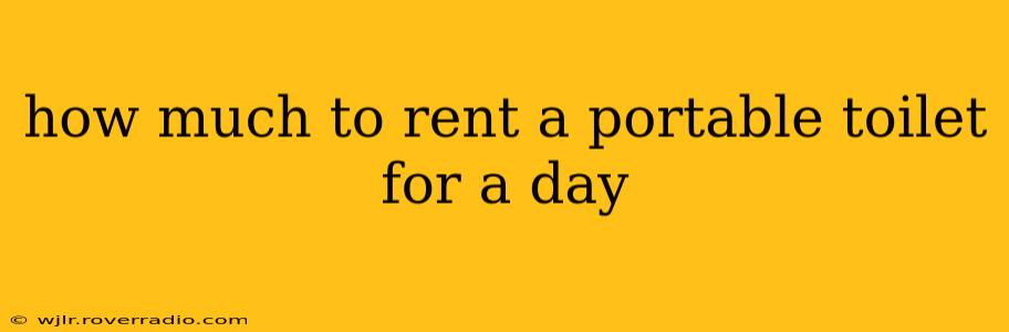 how much to rent a portable toilet for a day