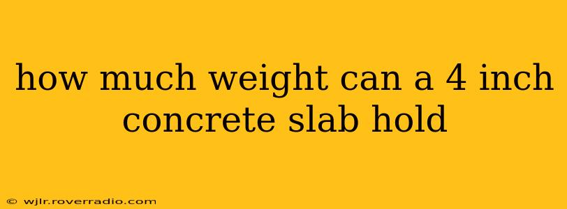 how much weight can a 4 inch concrete slab hold