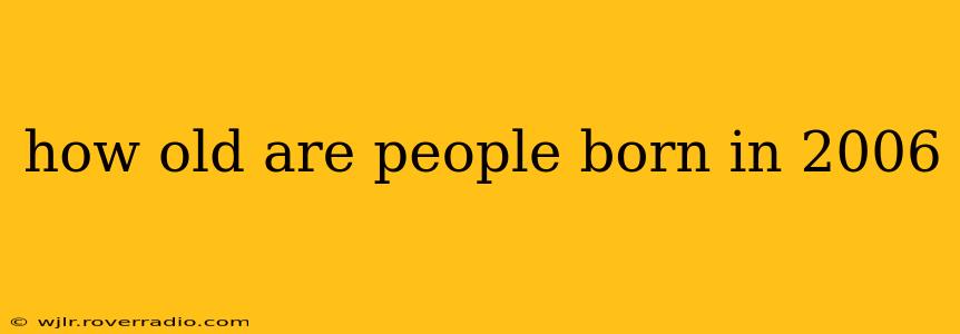 how old are people born in 2006