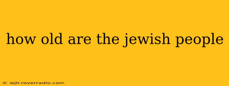 how old are the jewish people