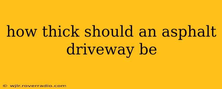 how thick should an asphalt driveway be