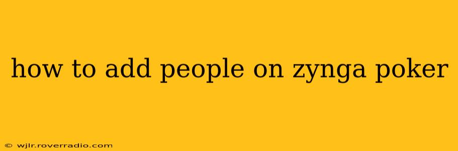 how to add people on zynga poker