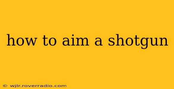 how to aim a shotgun