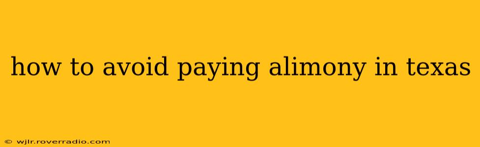 how to avoid paying alimony in texas