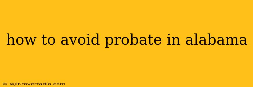 how to avoid probate in alabama