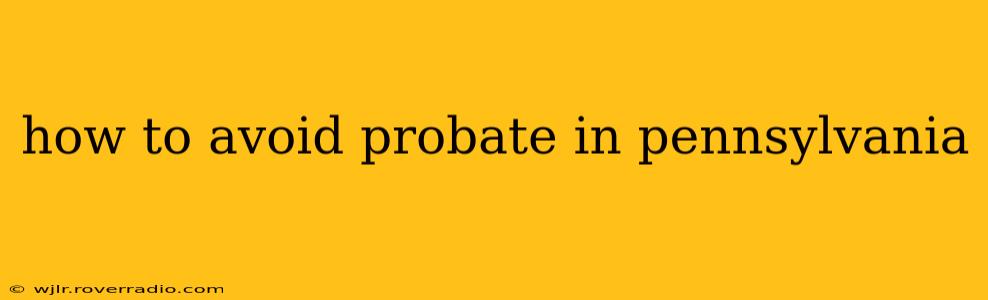 how to avoid probate in pennsylvania