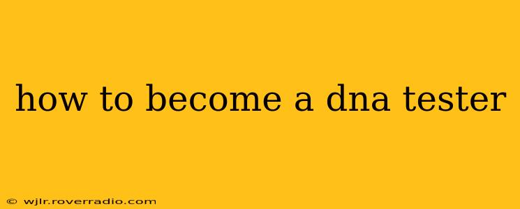 how to become a dna tester