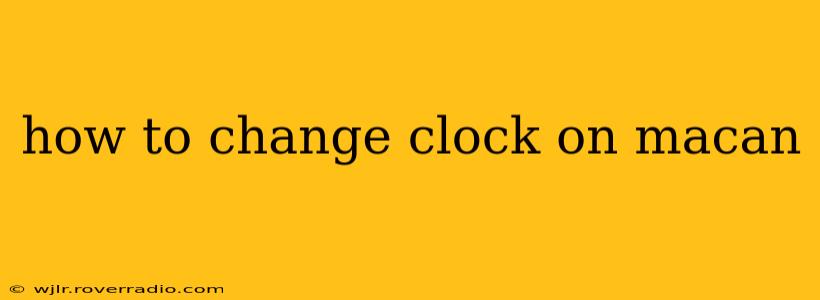 how to change clock on macan