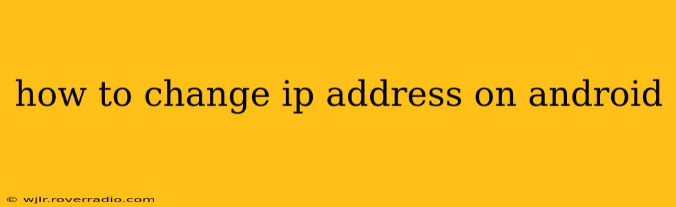 how to change ip address on android