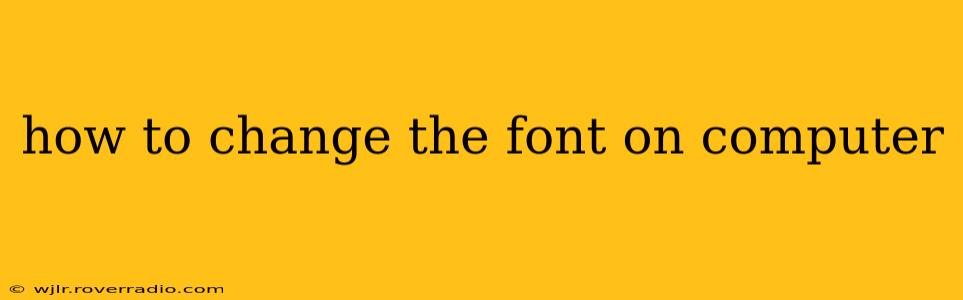how to change the font on computer