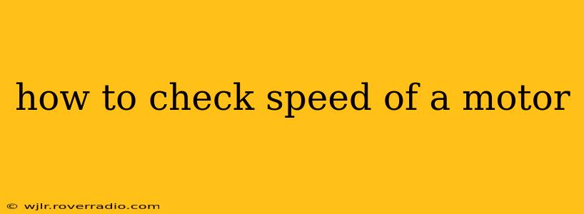 how to check speed of a motor
