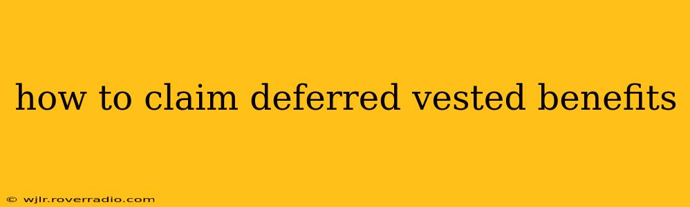how to claim deferred vested benefits