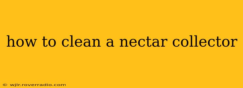 how to clean a nectar collector