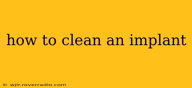 how to clean an implant