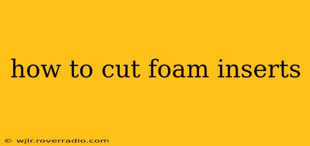 how to cut foam inserts
