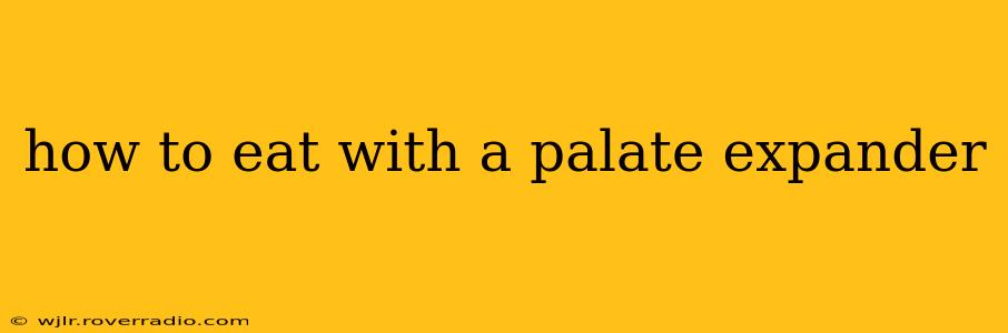 how to eat with a palate expander