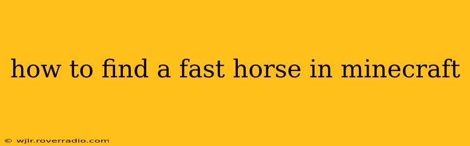 how to find a fast horse in minecraft