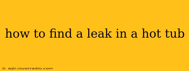 how to find a leak in a hot tub