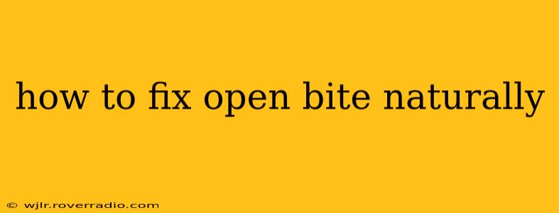 how to fix open bite naturally