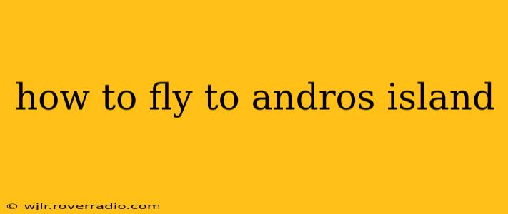 how to fly to andros island