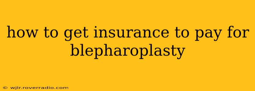 how to get insurance to pay for blepharoplasty