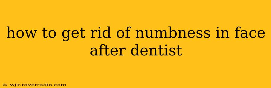 how to get rid of numbness in face after dentist