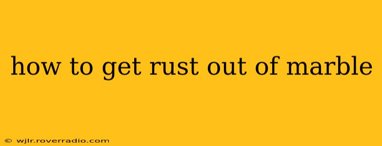 how to get rust out of marble