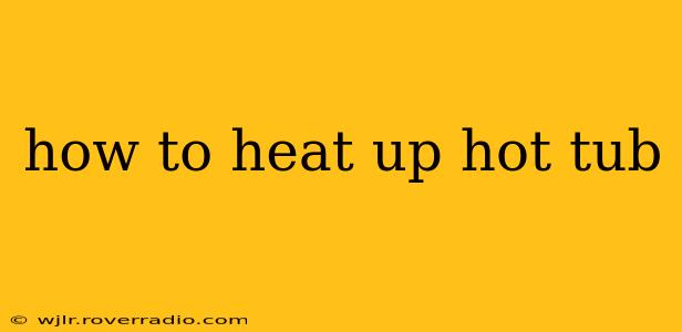 how to heat up hot tub