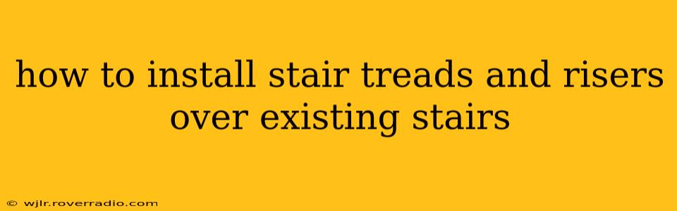 how to install stair treads and risers over existing stairs