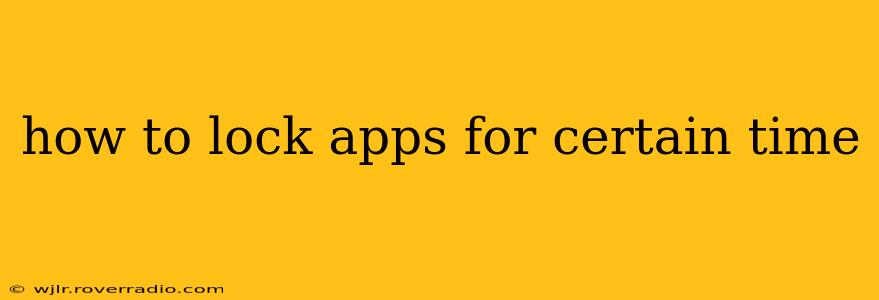 how to lock apps for certain time