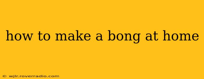 how to make a bong at home