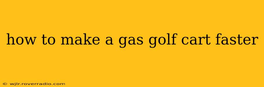 how to make a gas golf cart faster