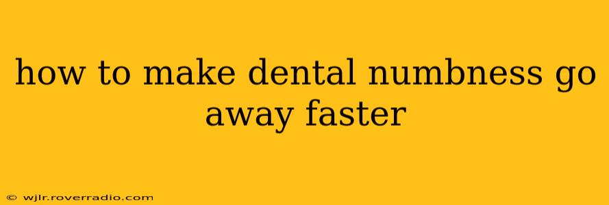 how to make dental numbness go away faster