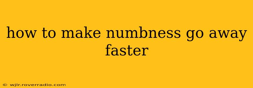 how to make numbness go away faster