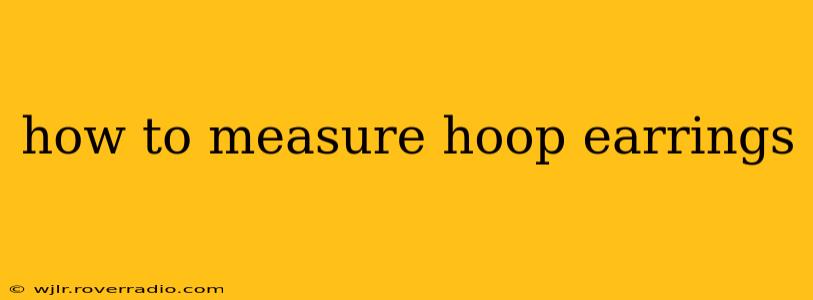 how to measure hoop earrings