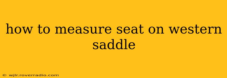 how to measure seat on western saddle