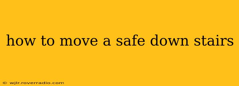 how to move a safe down stairs