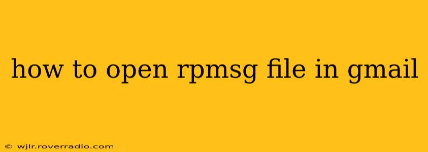 how to open rpmsg file in gmail