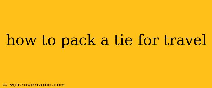 how to pack a tie for travel