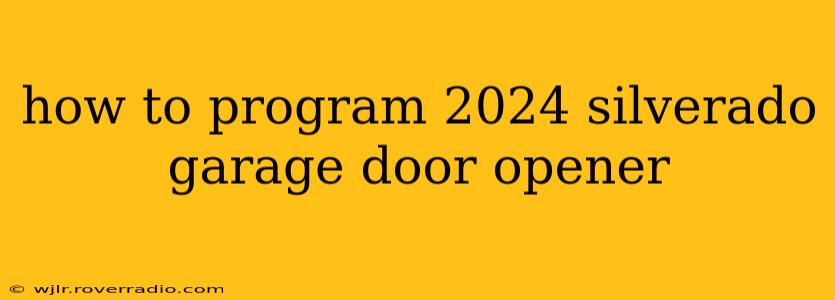 how to program 2024 silverado garage door opener
