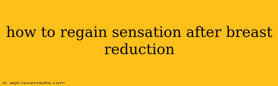 how to regain sensation after breast reduction