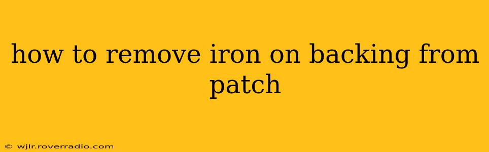 how to remove iron on backing from patch