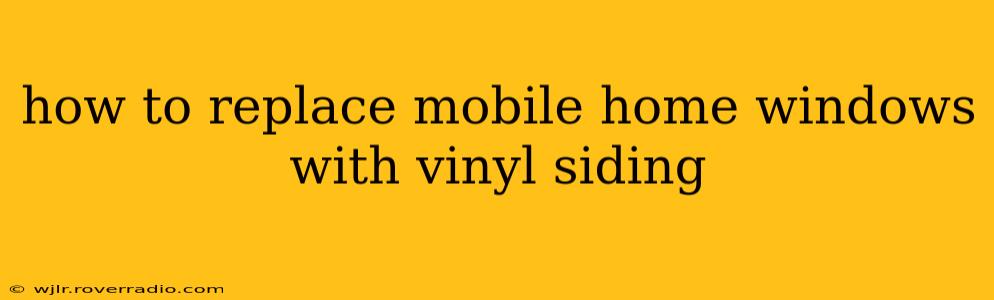 how to replace mobile home windows with vinyl siding
