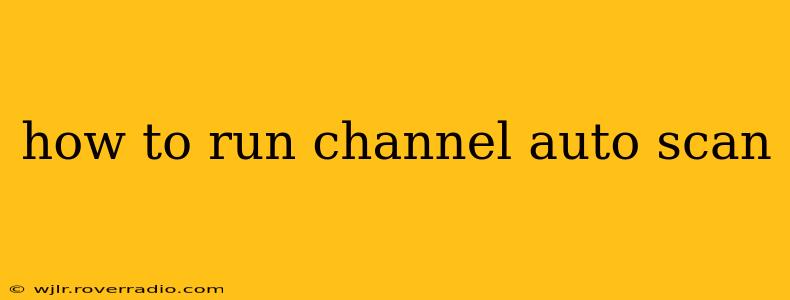 how to run channel auto scan