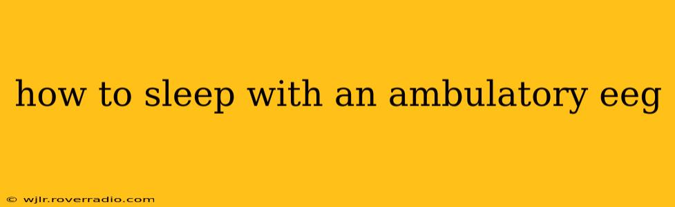 how to sleep with an ambulatory eeg