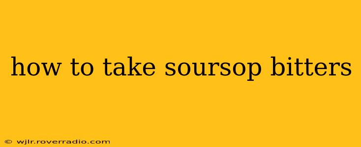 how to take soursop bitters